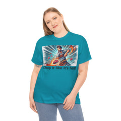 Butcher Chop it like it's hot! - Graphic Unisex Tee