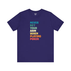 Never Bet Your Arm When Playing Poker - Unisex Jersey Short Sleeve Tee | Amputee Aware,Limb Awareness,Arm Amputee,Gift For Him, Gift For Her
