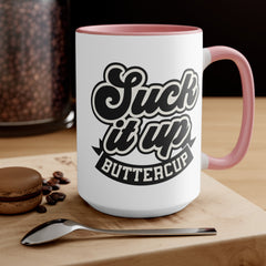 Suck It Up Buttercup - 11oz 15oz Mug