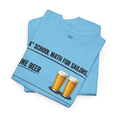 T-Shirt -  "A" School Math for Sailors Funny Beer Graphic Tee