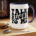 Talk Rugby To Me 15 oz Mug,Rugby mug,rugby coffee mug,rugby fan gift,scrum lover gift,hooker rugby gift,ruck fan gift,rugby player present