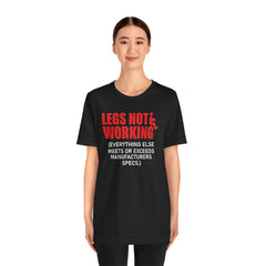 LEGS NOT WORKING Fun Quote - Graphic Unisex T Shirt