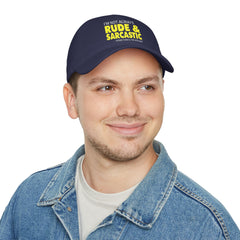 Funny Sarcasm Quote - Low Profile Baseball Cap