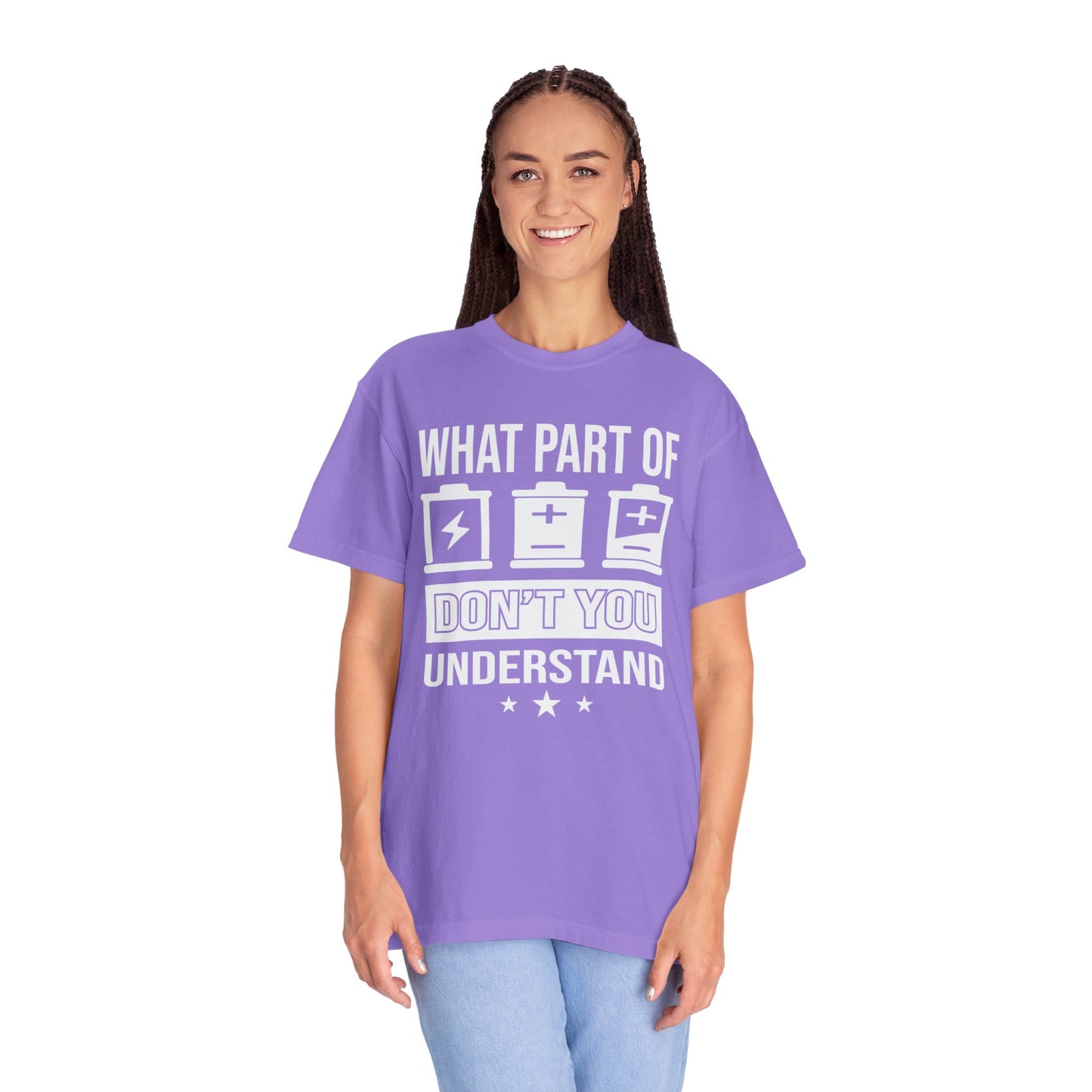 What Part of Battery Cells Don't You Understand, Comfort Colors Unisex Garment-Dyed T-shirt