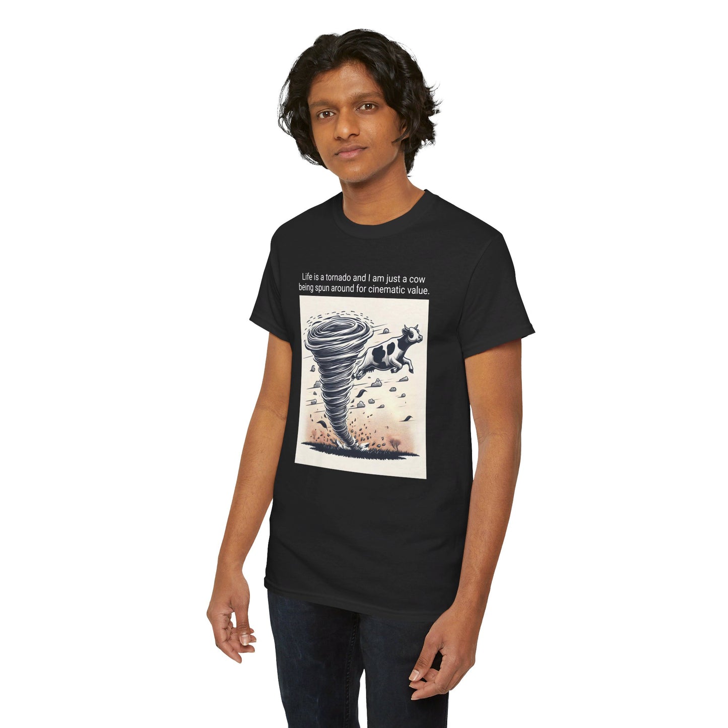 Life Is A Tornado and I am Just A Cow Being Spun Around For Cinematic Value - Unisex Heavy Cotton Tee