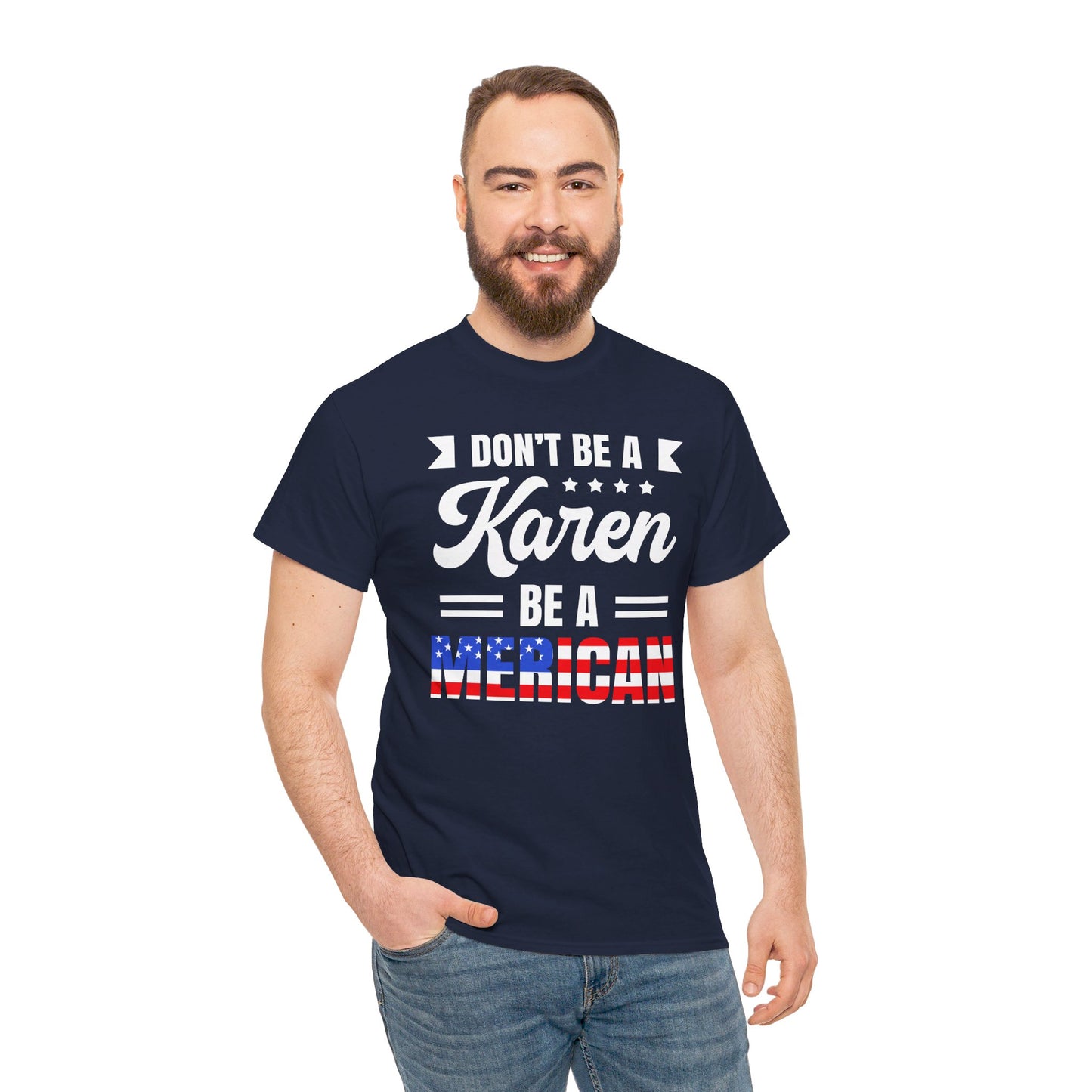 Don't Be A Karen Be Merican - Unisex Heavy Cotton Tee