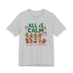 All Is Calm — Funny Gingerbread & Snowman Christmas T‑Shirt (Kidding, This Is Kindergarten)