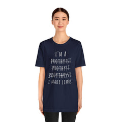 Funny Prosthetist Crossed Out Quote - Graphic Unisex T Shirt