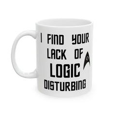 Star Trek Inspired Ceramic Mug — “I Find Your Lack of Logic Disturbing” (11oz/15oz)