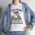 True Story I Was Attacked By A Polar Bear - Unisex Garment-Dyed T-shirt