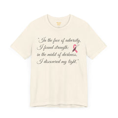 In the face of adversity, I found strength; in the midst of darkness, I discovered my light. / Cancer Survivor /  See matching coffee mug