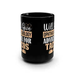 Ophthalmology Eye Advice For Tacos - 15oz Mug