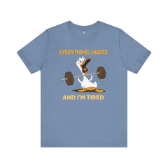 Funny EVERYTHING HURTS Tee - Unisex T-Shirt
