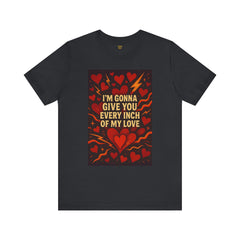 I'm Gonna Give You Every Inch Of My Love Short Sleeve Tee - Get The Led Out, Zeppelin Inspirational Nature Design