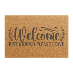 WELCOME Just Kidding Please Leave - Doormat | Sarcasm | Funny Doormat | Gift For Him | Unique Doormat | Gift For Her | Novelty Doormat