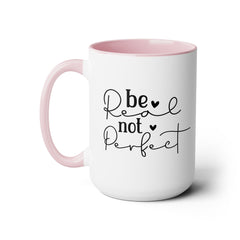 Be real Not perfect, Motivational Quote - 15oz Mug