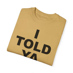 I TOLD YA movie tee, gift for her, gift for him, movie lover gift, film buff shirt, cinema fan tee, unique movie gift, pop culture shirt