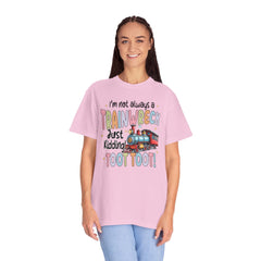 Funny Trainwreck T-Shirt - I'm Not Always a Train Wreck, Just Kidding, Toot Toot!