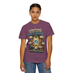 Ranch Dressing Funny T‑Shirt — "Europeans: Obsessed With Our Ranch Dressing"