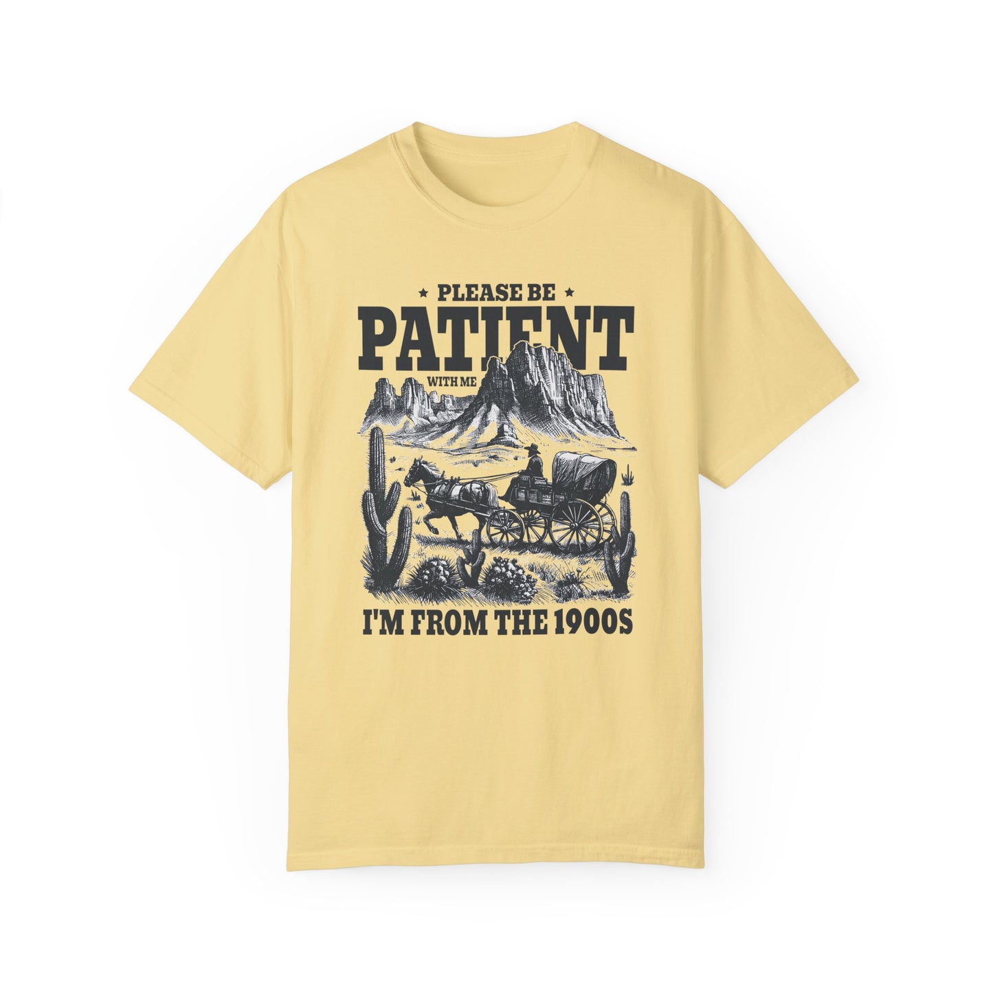 Please Be Patient With Me, I'm From The 1900s, Comfort Colors Unisex Shirt