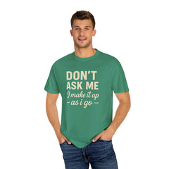 Don't Ask Me Unisex Garment-Dyed T-Shirt: Casual Humor Tee, Funny Gift, Everyday Wear, Unique Style, Perfect for Friends