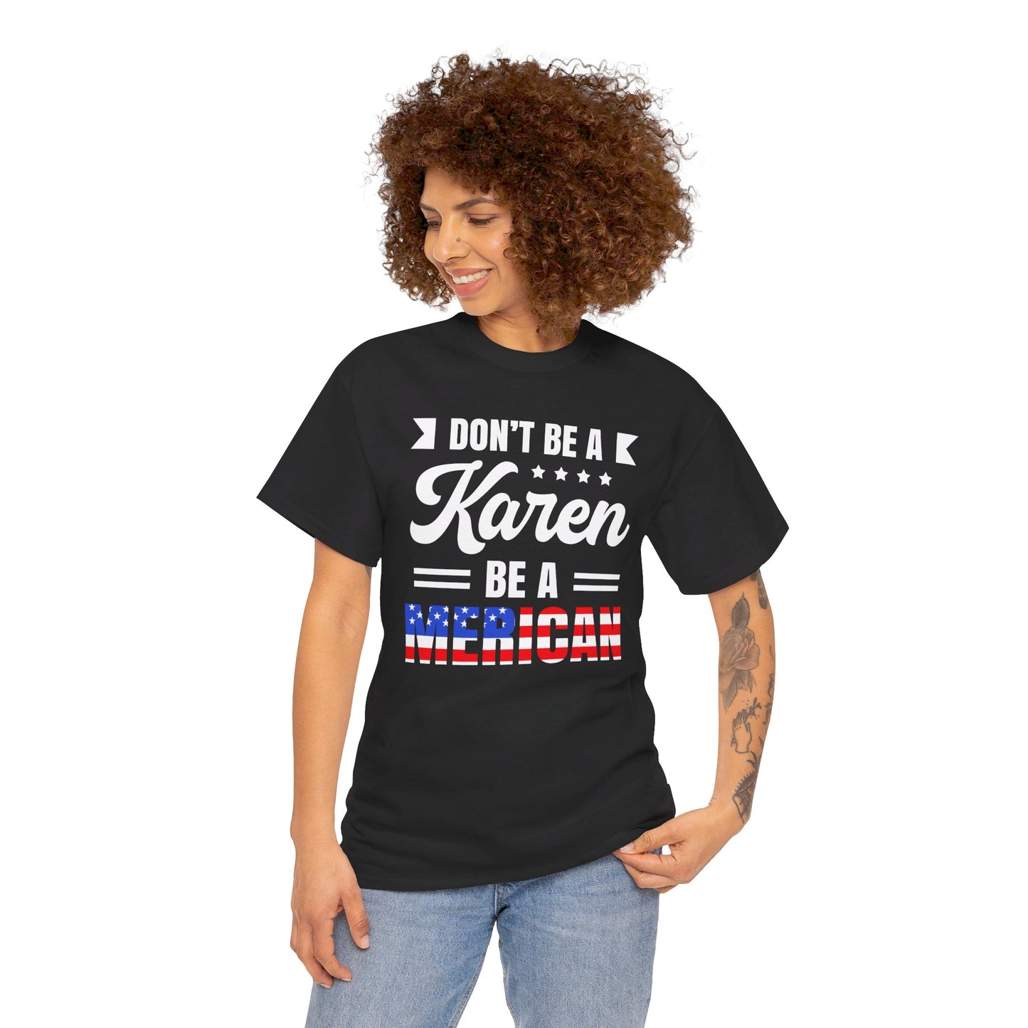 Don't Be A Karen Be Merican - Unisex Heavy Cotton Tee