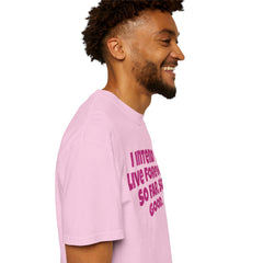 I Intend To Live Forever, Comfort Colors Unisex Garment-Dyed T-shirt