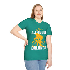 Life Is All About Balance Unisex Softstyle T-Shirt  For the Cyclist in Your Life, Biking Bicycling Exercise Motivation Just Do It