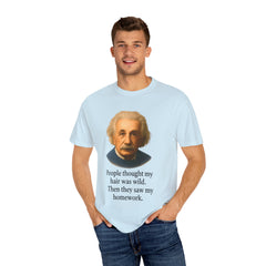 Albert Einstein 'My Hair Was Wild' T-Shirt