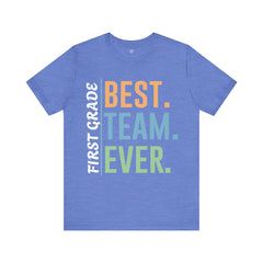 First Grade BEST TEAM EVER - Graphic Unisex Jersey Tee