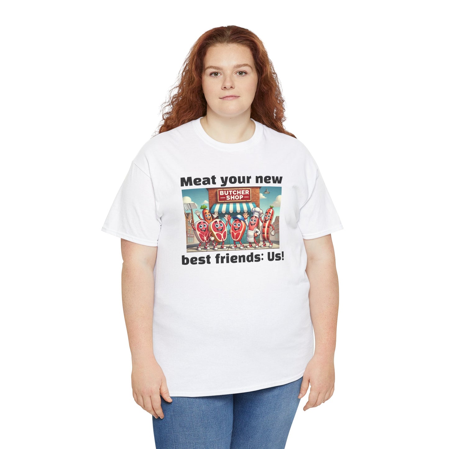 Butcher Meat your new best friends: us! - Graphic Unisex Tee