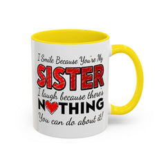 Funny You're My Sister Quote - Accent Coffee Mug (11, 15oz)