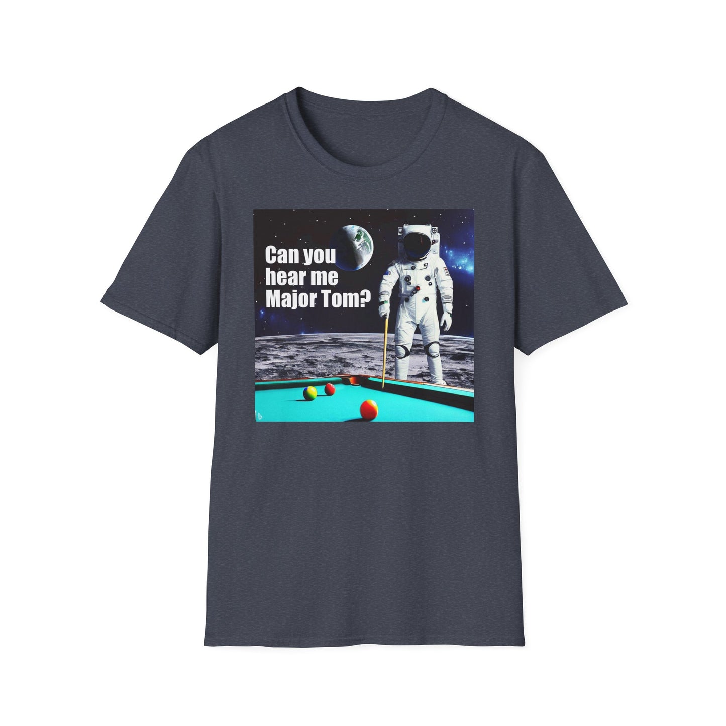 Can You Hear Me Major Tom? Unisex Soft Style T Shirt