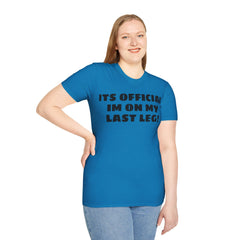 Im On My Last Leg Quote, Unisex Softstyle T-Shirt