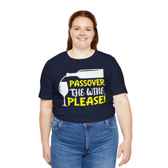 Funny Passover The Wine T Shirt - Unisex Tee