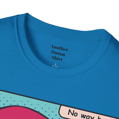 NO WAY BACK  Sunglass Wearin Pop Art Dude Unisex Softstyle T Shirt