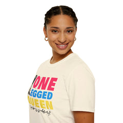 One Legged Queen - Unisex T Shirt