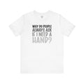 Funny Hand Amputee Quote - Unisex T Shirt