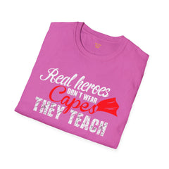 Real Heroes Don't Wear Capes THEY TEACH Unisex Softstyle Graphic T-Shirt