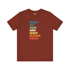 Never Bet Your Arm When Playing Poker - Unisex Jersey Short Sleeve Tee | Amputee Aware,Limb Awareness,Arm Amputee,Gift For Him, Gift For Her