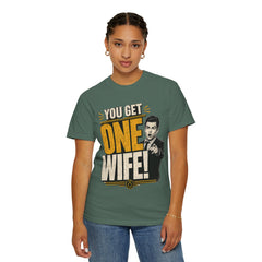 T-Shirt — “You Get One Wife!” Vintage Graphic Tee (Funny Relationship Quote)