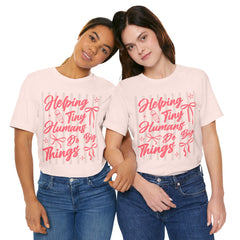 Helping Tiny Humans Do Big Things Tee – Cute Teacher/Nanny Babycare Shirt