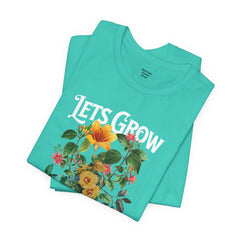 Floral Tee - Unisex Jersey Short Sleeve Tee - Lets Grow Together, Positive Vibes