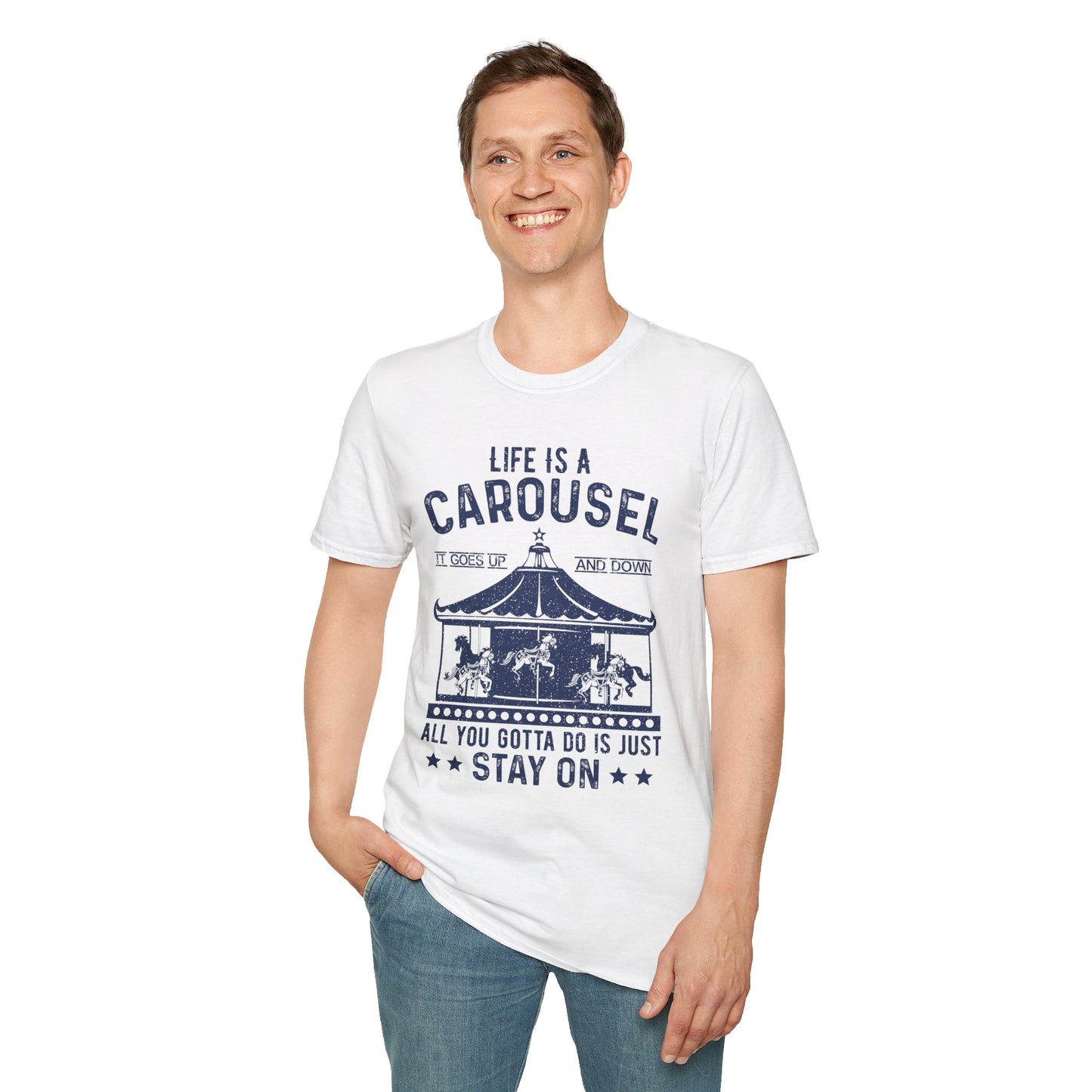 Lifes A Carousel Quote, Unisex Soft Style Shirt