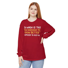 Funny Old Enough to Know Better Long Sleeve T-Shirt