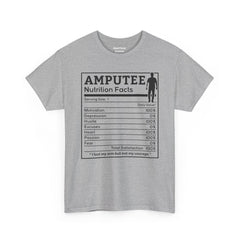 Arm AMPUTEE Nutrition Facts / Unisex Heavy Cotton Tee / I Lost My Arm But Not My Courage / Motivation / Heart / Hustle / Passion