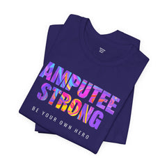 Amputee Strong Motivational Quote - Unisex T-Shirt