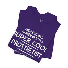 Prosthetist Quote T-Shirt — "Super Cool Prosthetist" Graphic Tee