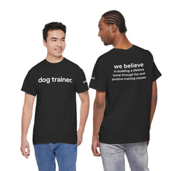 Dog Trainer T‑Shirt — "dog trainer." Front Logo with "we believe..." Positive Training Back Text