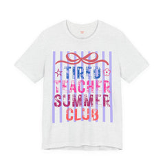 Tired Teacher Summer Club Tee